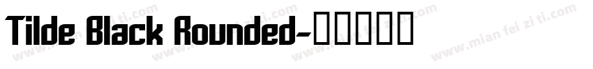 Tilde Black Rounded字体转换